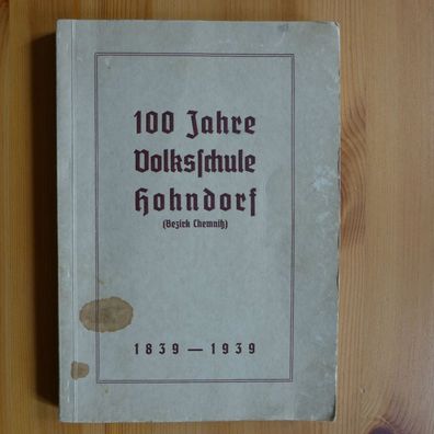 100 Jahre Volksschule Hohndorf 1839 - 1939, Festschrift zum Schul - u. Heimatfest