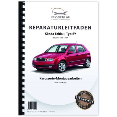 SKODA Fabia 6Y 1999-2007 Karosseriearbeiten Innen und Außen Reparaturanleitung