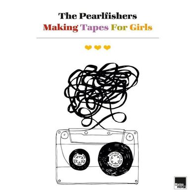 The Pearlfishers: The Pearlfishers: Making Tapes For Girls