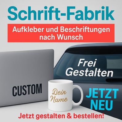 Schrift-Fabrik - Aufkleber und Beschriftungen nach Wunsch selbst gestalten