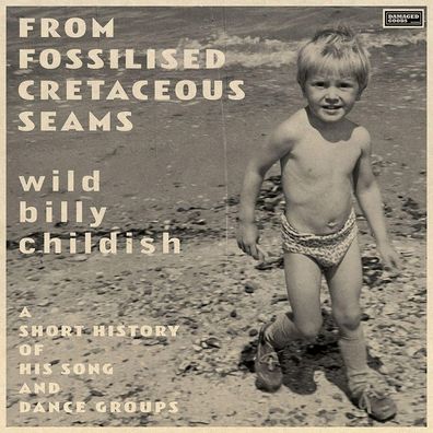 Billy Childish: Billy Childish: From Fossilised Cretaceous Sea
