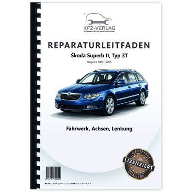 SKODA Superb II Typ 3T 2008-2015 Fahrwerk Achsen Lenkung Reparaturanleitung