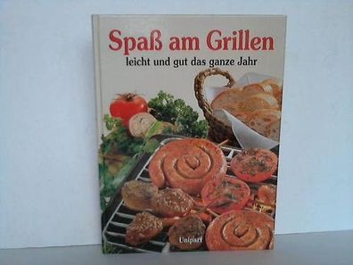 Spaß am Grillen - Leicht und gut das ganze Jahr
