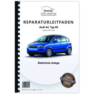 Audi A2 Typ 8Z 1999-2005 Elektrische Anlage Elektrik Systeme Reparaturanleitung