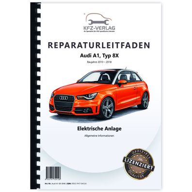 Audi A1 Typ 8X 2010-2018 Allgemeine Infos Elektrische Anlage Reparaturanleitung