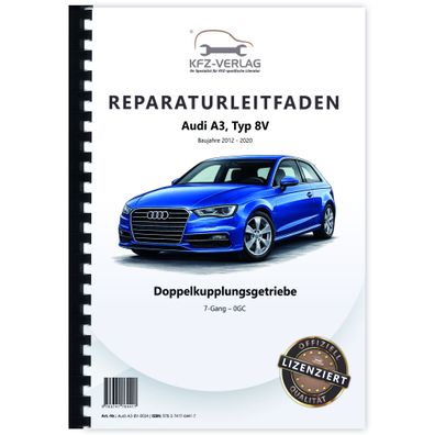Audi A3 Typ 8V 2012-2020 7 Gang Automatikgetriebe DSG DKG 0GC Reparaturanleitung