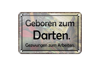 Blechschild geboren zum Darten gezwungen zum Arbeiten, 3 versch Größen, Spruch Hobby