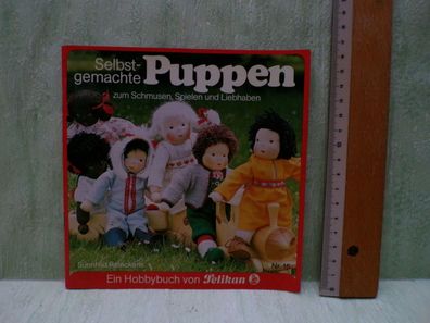 Selbstgemachte Puppen Hobbybuch Pelikan Sunnhild Reinckens 2. Auflage 80er Jahre