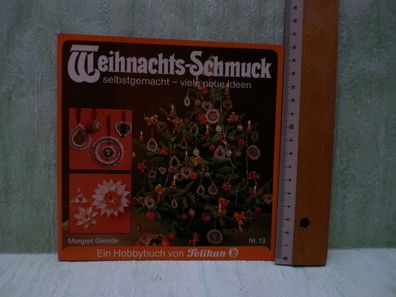 Weihnachts-Schmuck selbstgemacht Margret Glende Hobbybuch Pelikan 1/1980