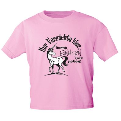 Kinder T-Shirt mit Print - Nur Verrückte hier, komm Einhorn wir gehen - 12270 rosa G