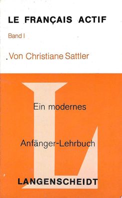 Christiane Sattler: Le français actif“ (Band I) Ein modernes Anfänger-Lehrbuch (1980)