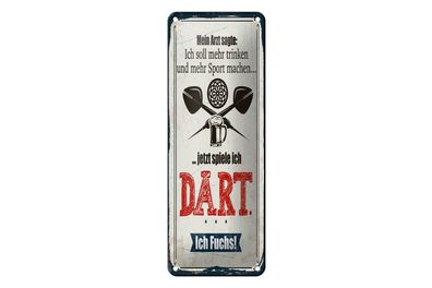 Blechschild Arzt sagt mehr trinken und Sport jetzt spiel ich Dart, 5 versch Größen