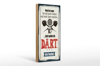 Holzschild Arzt sagt mehr trinken und Sport jetzt spiel ich Dart, 5 versch Größen
