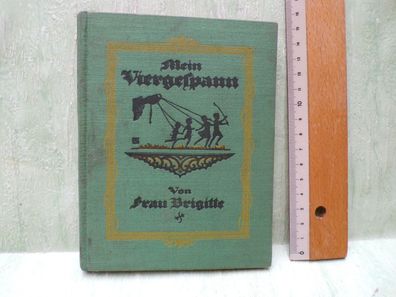 Mein Viergespann Frau Brigitte Verlag Gottlob Koezle Leinen Frakturschrift 5.-8. Tsd