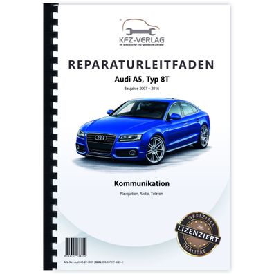 Audi A5 Typ 8T 2007-2016 Radio Navigation Kommunikation Reparaturanleitung