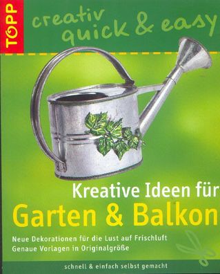 Kreative Ideen für Garten & Balkon, schnell und einfach selber gemacht