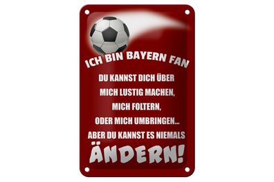 Blechschild Ich bin Bayern Fan Fußball, 3 versch Größen, Spruch Hobby Sport