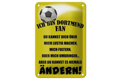 Blechschild Ich bin Dortmund Fan Fußball, 3 versch Größen, Spruch Hobby Sport