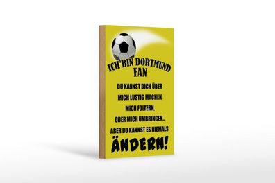 Holzschild Ich bin Dortmund Fan Fußball, 3 versch Größen, Spruch Hobby Sport
