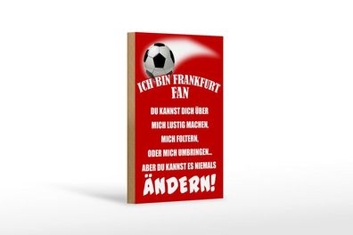 Holzschild Ich bin Frankfurt Fan Fußball, 3 versch Größen, Spruch Hobby Sport