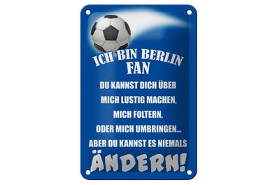 Blechschild Ich bin Berlin Fan Fußball, 3 versch Größen, Spruch Hobby Sport