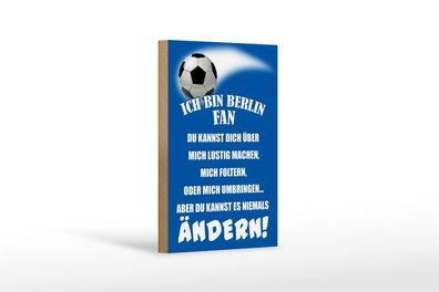 Holzschild Ich bin Berlin Fan Fußball, 3 versch Größen, Spruch Hobby Sport