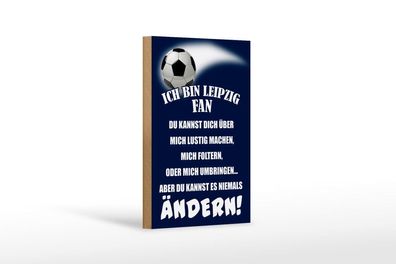 Holzschild Ich bin Leipzig Fan Fußball, 3 versch Größen, Spruch Hobby Sport