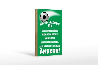 Holzschild Ich bin Gladbach Fan Fußball, 3 versch Größen, Spruch Hobby Sport
