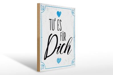 Holzschild Tu es für dich Herz Familie Liebe, 3 vers Größen, Deko Spruch