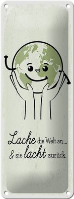Blechschild Lache die Welt an sie lacht zurück, 4 verschied. Größen, Deko Spruch