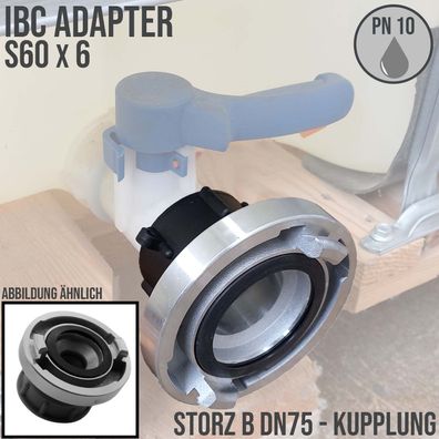 S60 x 6 IBC Adapter auf STORZ B DN75 KA89 Übergangsstück Pumpe