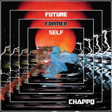 CHAPPO = Future Former Self = VINYL LP ALBUM = Alternative Psychedelic ROCK