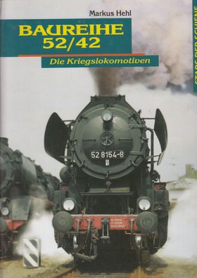 Baureihe 52 / 42 Die Kriegslokomotiven , Stars der Schiene