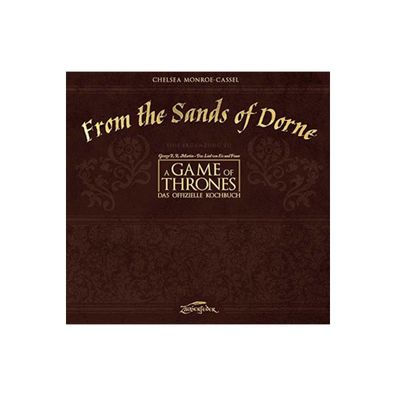 A Game of Thrones - From the Sands of Dorne: Das offizielle Kochbuch