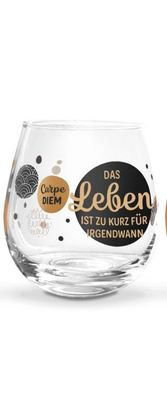 Whiskyglas, Wasserglas oder auch Weinglas mit Spruch - Das Leben ist zu kurz