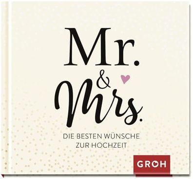 Mr. & Mrs.: Die besten Wuensche zur Hochzeit | Liebevolles Geschenkbuch zur Hochzeit