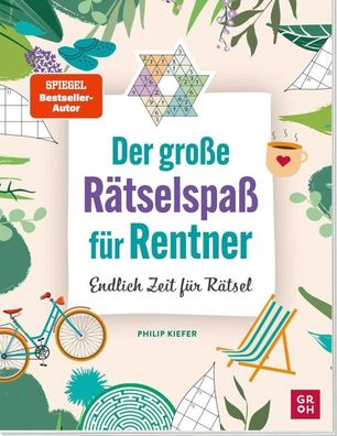 Der grosse Raetselspass fuer Rentner: Endlich Zeit fuer Raetsel