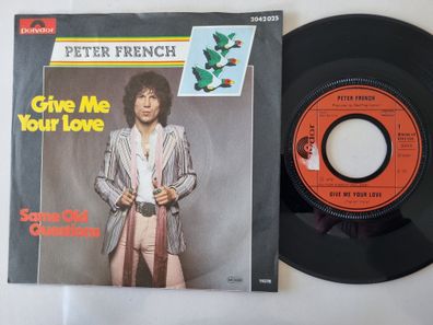 Peter French - Give Me Your Love 7'' Vinyl Germany