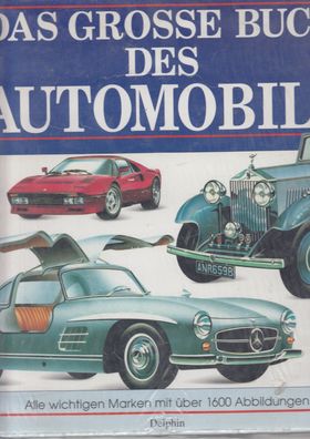Das grosse Buch des Automobils Mehr als 100 Jahre Automobilgeschichte