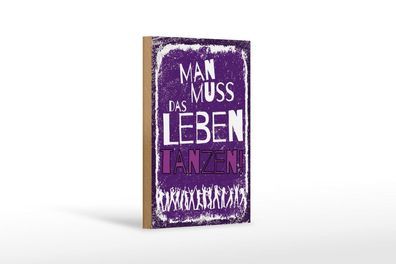 Holzschild Man muss das Leben Tanzen, 3 verschied Größen