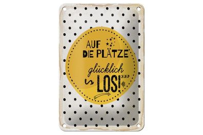 Blechschild Auf die Plätze glücklich los, 3 verschied. Größen, Spruch