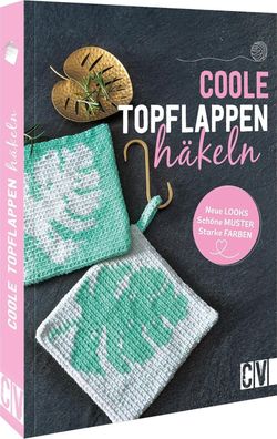 Coole Topflappen häkeln: Neue Looks, schöne Muster, starke Farben
