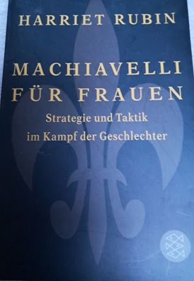 Machiavelli für Frauen Strategie und Taktik im Kampf der Geschlechter Harriet Rubin