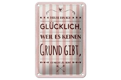 Blechschild Heute bin ich glücklich, 3 vers. Größen, Spruch