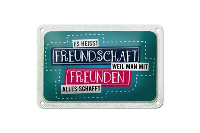 Blechschild Freundschaft weil man mit Freunden alles schafft, 3 vers. Größen, Spruch