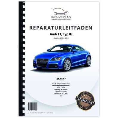 Audi TT Typ 8J 2006-2014 6-Zyl. 3,2l Benzinmotor 250 PS 4V Reparaturanleitung