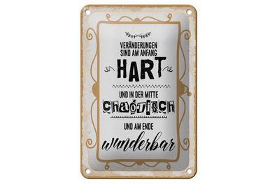 Blechschild Veränderungen sind am Anfang hart, 3 vers. Größen, Spruch