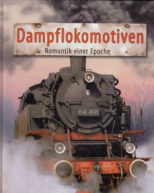 Dampflokomotiven - Romantik einer Epoche
