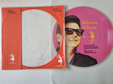 Roy Orbison - It's Too Late/ Ooby Dooby 7'' Vinyl Europe Picture DISC