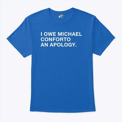 I Owe Michael Conforto An Apology Baseball Fan T-Shirt Hoodie Sweatshirt